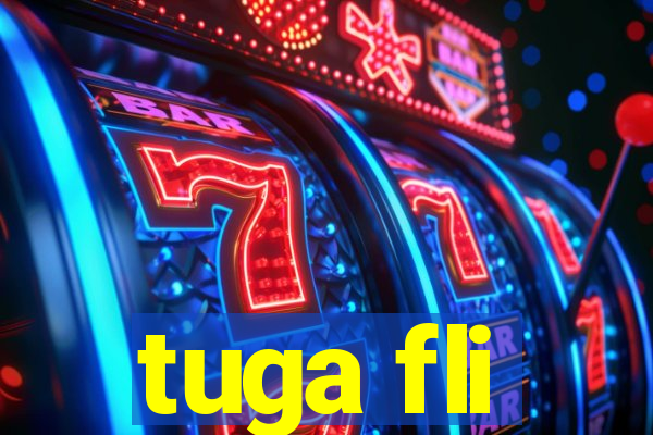 tuga fli